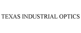TEXAS INDUSTRIAL OPTICS trademark