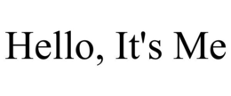 HELLO, IT'S ME trademark