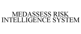 MEDASSESS RISK INTELLIGENCE SYSTEM trademark