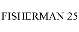 FISHERMAN 25 trademark