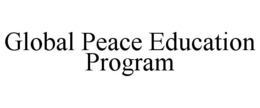 GLOBAL PEACE EDUCATION PROGRAM trademark