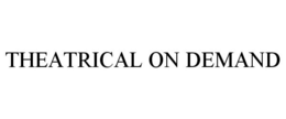 THEATRICAL ON DEMAND trademark