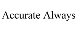 ACCURATE ALWAYS trademark