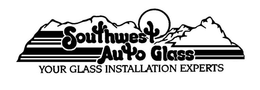 SOUTHWEST AUTO GLASS YOUR GLASS INSTALLATION EXPERTS trademark