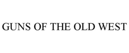 GUNS OF THE OLD WEST trademark