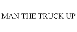 MAN THE TRUCK UP trademark
