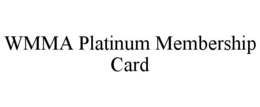 WMMA PLATINUM MEMBERSHIP CARD trademark