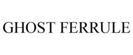 GHOST FERRULE trademark