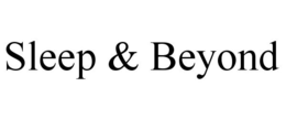 SLEEP & BEYOND trademark