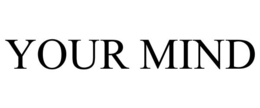 YOUR MIND trademark