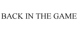 BACK IN THE GAME trademark