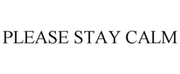 PLEASE STAY CALM trademark