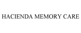 HACIENDA MEMORY CARE trademark