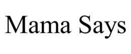 MAMA SAYS trademark