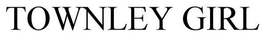 TOWNLEY GIRL trademark