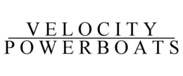 VELOCITY POWERBOATS trademark