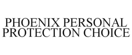 PHOENIX PERSONAL PROTECTION CHOICE trademark