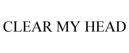 CLEAR MY HEAD trademark