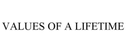 VALUES OF A LIFETIME trademark