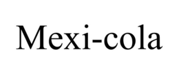 MEXI-COLA trademark