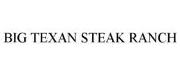 BIG TEXAN STEAK RANCH trademark