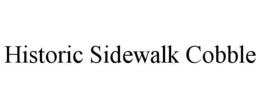HISTORIC SIDEWALK COBBLE trademark