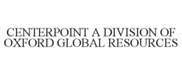 CENTERPOINT A DIVISION OF OXFORD GLOBAL RESOURCES trademark