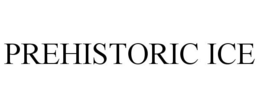 PREHISTORIC ICE trademark