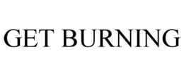 GET BURNING trademark