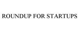 ROUNDUP FOR STARTUPS trademark