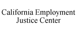 CALIFORNIA EMPLOYMENT JUSTICE CENTER trademark