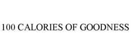 100 CALORIES OF GOODNESS trademark