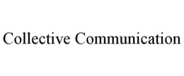 COLLECTIVE COMMUNICATION trademark