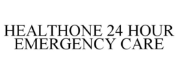 HEALTHONE 24 HOUR EMERGENCY CARE trademark