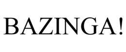 BAZINGA! trademark