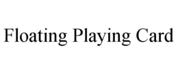 FLOATING PLAYING CARD trademark