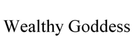 WEALTHY GODDESS trademark