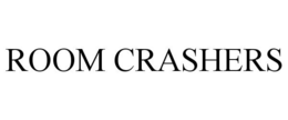 ROOM CRASHERS trademark