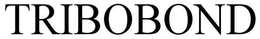 TRIBOBOND trademark