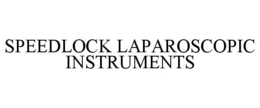 SPEEDLOCK LAPAROSCOPIC INSTRUMENTS trademark