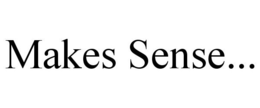 MAKES SENSE... trademark