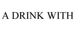 A DRINK WITH trademark