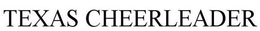 TEXAS CHEERLEADER trademark