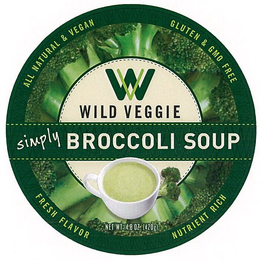 WV WILD VEGGIE SIMPLY BROCCOLI SOUP ALL NATURAL & VEGAN GLUTEN & GMO FREE FRESH FLAVOR NUTRIENT RICH trademark