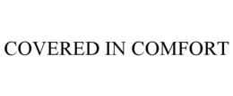 COVERED IN COMFORT trademark