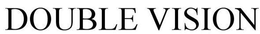 DOUBLE VISION trademark