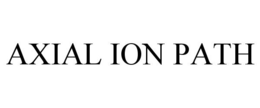 AXIAL ION PATH trademark