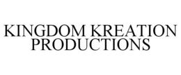 KINGDOM KREATION PRODUCTIONS trademark