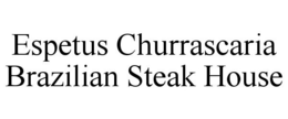 ESPETUS CHURRASCARIA BRAZILIAN STEAK HOUSE trademark