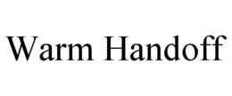 WARM HANDOFF trademark